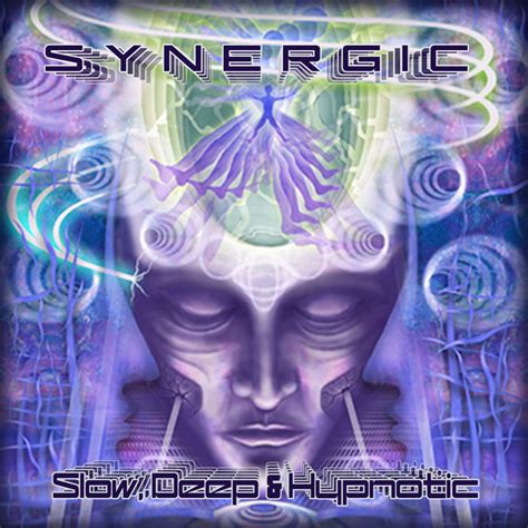 Slow Deep And Hypnotic Album By Synergic Spotify