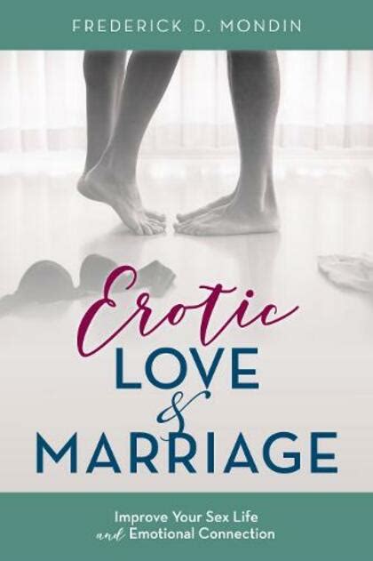 Erotic Love And Marriage Improving Your Sex Life And Emotional
