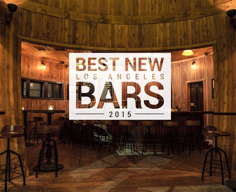 Los Angeles 11 Best New Bars Of 2015 Los Angeles Bars Los Angeles