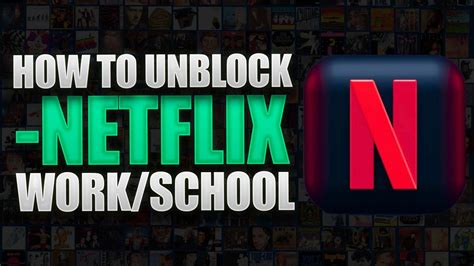 how to unblock netflix if blocked at work or school