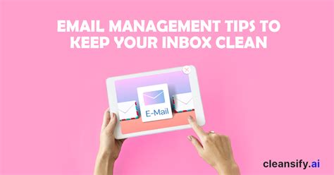 Email Management Tips To Keep Your Inbox Clean
