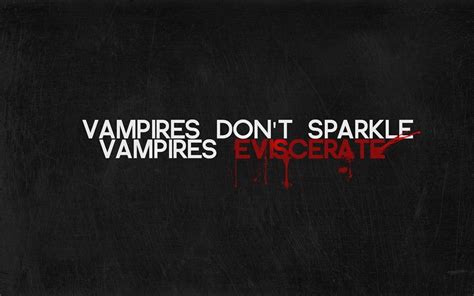 Vampires Don T Sparkle Vampires Evisghcerate Vampire Quotes Vampire Diaries The Originals