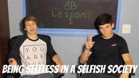 Being Selfless In A Selfish Society Lesson 1 Youtube