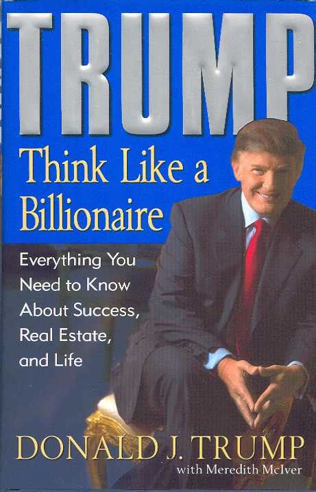 When forbes produced its first billionaires list in 1987, one in five of the world's richest were in real estate. Think Like A Billionaire - Donald Trump ~ How To Get Rich ...