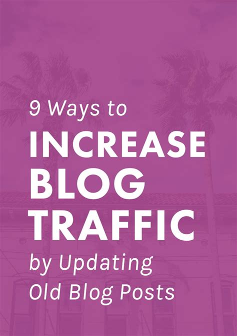 9 Ways To Increase Blog Traffic By Updating Old Posts Increase Blog