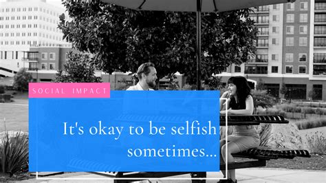 Its Okay To Be Selfish Sometimes A Message To The Selfless