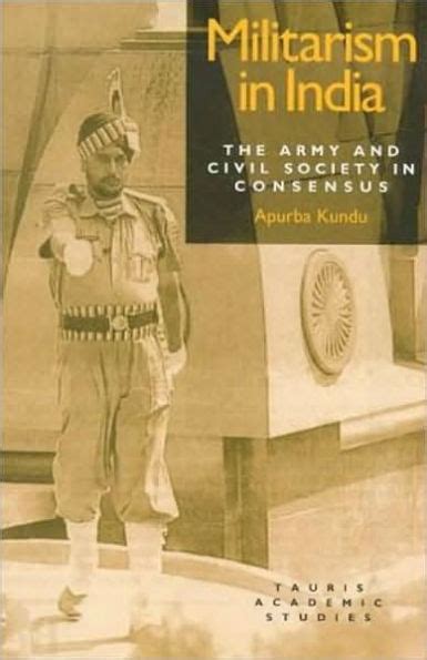 Militarism In India Army And Civil Society In Consensus By Apurba