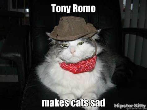 Tony Romo Makes Cats Sad Sad Cowboy Cat Quickmeme