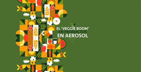 El Veggie Boom En Productos En Aerosol AEROSOL La Revista