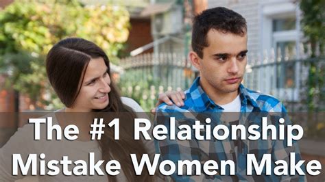 Whats The 1 Relationship Mistake Women Make Youtube