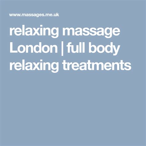 Relaxing Massage London Full Body Relaxing Treatments Relaxing Massage Massage Treatment
