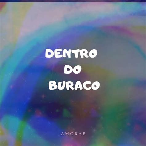 Dentro Do Buraco Single By Amorae Spotify