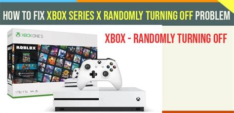 How To Fix Xbox Series X Randomly Turning Off Problem A Savvy Web