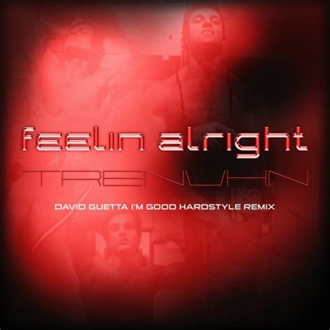 Stream Tr3nvhn Feelin Alright David Guetta Im Good Hardstyle By