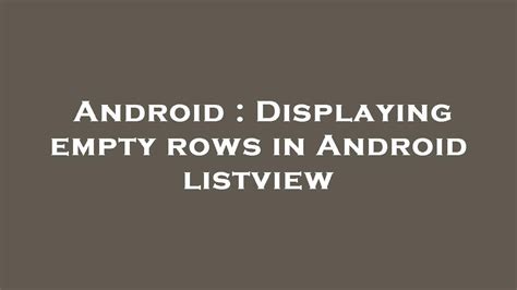 Android Displaying Empty Rows In Android Listview Youtube