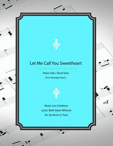 Let Me Call You Sweetheart Piano Solo With Vocals And Chords By Leo Friedman Beth Slater