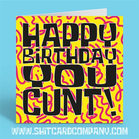 Happy Birthday You Cunt Birthday Card Funny Birthday Card Etsy