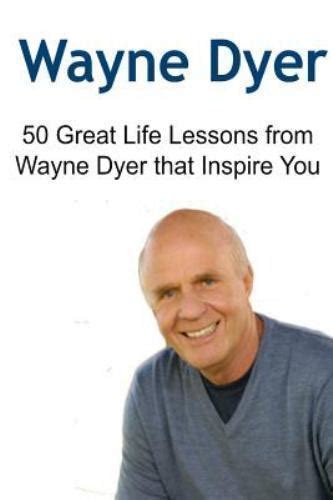 Wayne Dyer 50 Great Life Lessons From Wayne Dyer That Inspire You