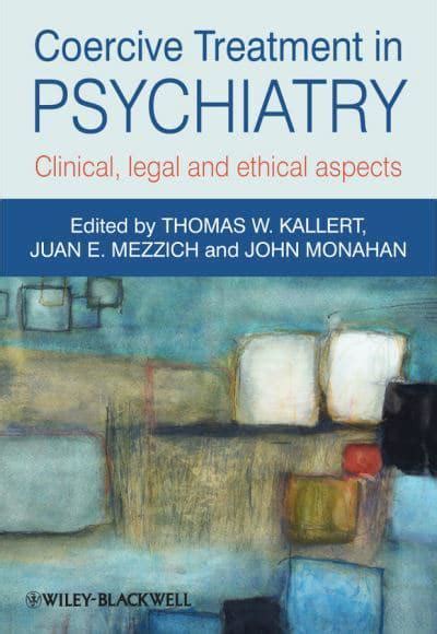 Coercive Treatment In Psychiatry Thomas W Kallert 9780470660720