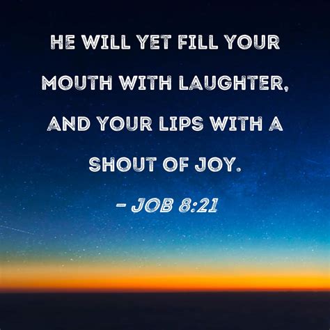 Job 821 He Will Yet Fill Your Mouth With Laughter And Your Lips With