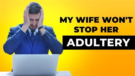 my wife won t stop her adultery ask dr clarke youtube