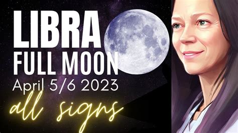 Opportunity Infused Libra Full Moon April 6 2023 All Signs Youtube