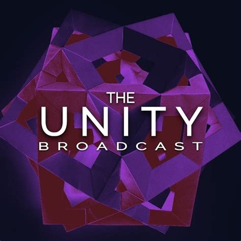 The Unity Broadcast