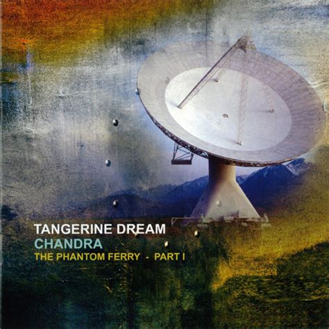 Tangerine Dream Chandra The Phantom Ferry Part I Reviews