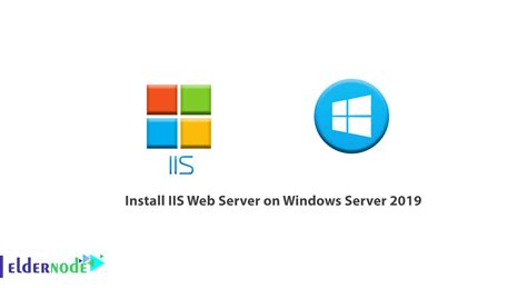 How To Install Iis Web Server On Windows Server 2019 Eldernode Blog