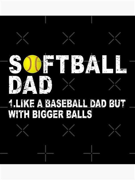 Softball Dad Like A Baseball But With Bigger Balls Fathers Poster
