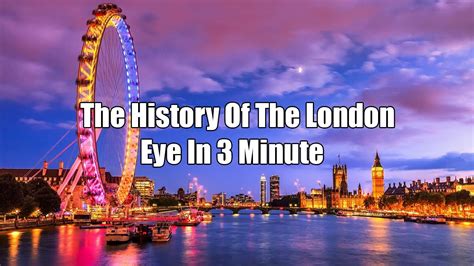 The History Of The London Eye In 3 Minute See And Do Youtube