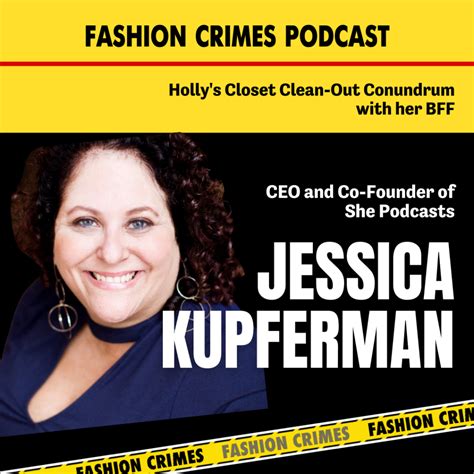 closet clean out of jessica kupferman ceo of she podcasts ep 56 fashion crimes podcast