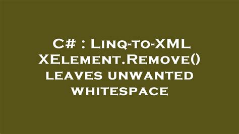 C Linq To XML XElement Remove Leaves Unwanted Whitespace YouTube
