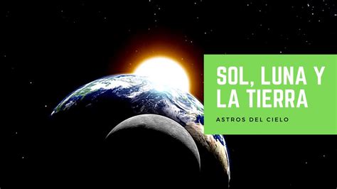 Ciencias Naturales El Sol La Luna Y La Tierra Fases De La Luna Youtube