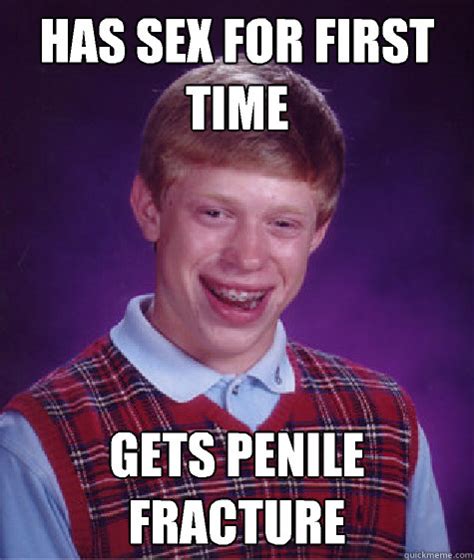 has sex for first time gets penile fracture bad luck brian quickmeme