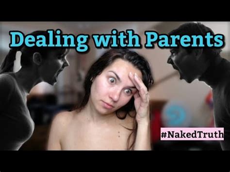 DEALING WITH PARENTS Naked Truth YouTube