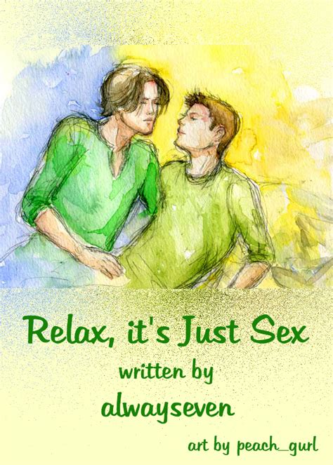 Relax Its Just Sex By Alwayseven Goodreads
