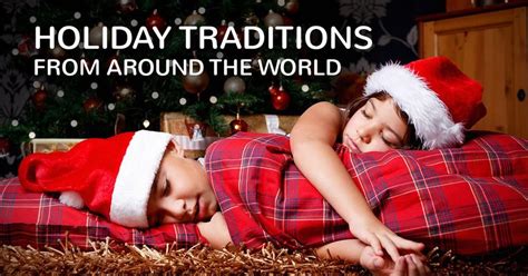 Holiday Traditions From Around The World Holiday Traditions Holiday Traditional