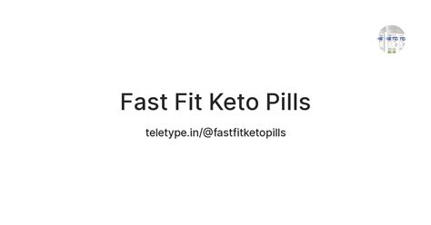 Fast Fit Keto Pills — Teletype