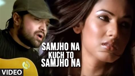 Samjho Na Kuch To Samjho Na Hindi Himesh Reshammiya Lyrics Lyrics Know