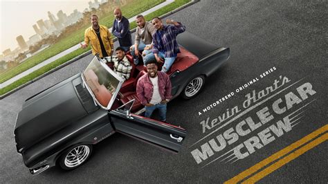 Kevin Harts Muscle Car Crew Exclusive Look At Motortrend Original