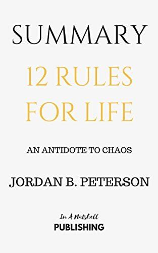 Summary 12 Rules For Life An Antidote To Chaos By Jordan B Peterson