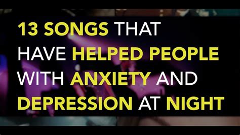 13 songs that have helped people with anxiety and depression at night youtube