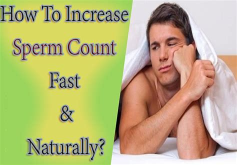 How To Increase Sperm Count Fast And Naturally