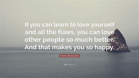 Top 16 quotes to inspire lifelong learning (wisdom). Kristin Chenoweth Quote: "If you can learn to love ...