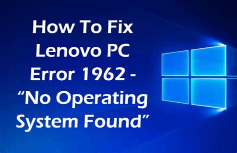 How To Fix Lenovo PC Error No Operating System Found