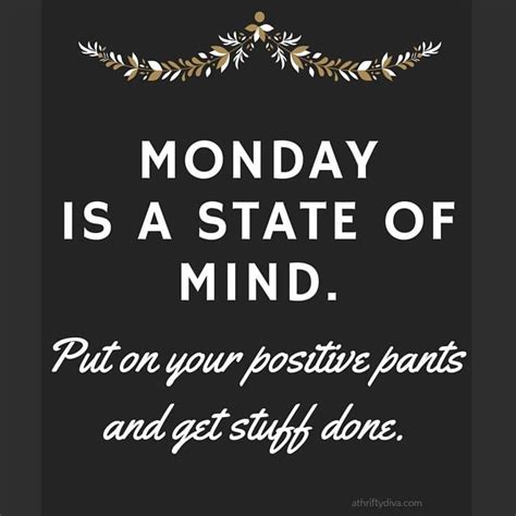 Image Result For Happy Monday Put Your Positive Pants On Monday Work