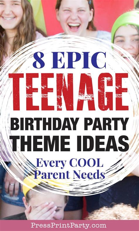 8 Epic Party Theme Ideas For Teens Every Cool Parent Needs Teen Boy