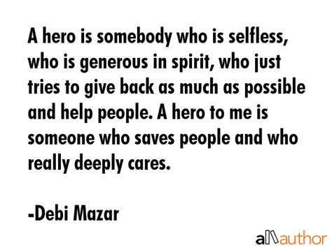 A Hero Is Somebody Who Is Selfless Who Is Quote