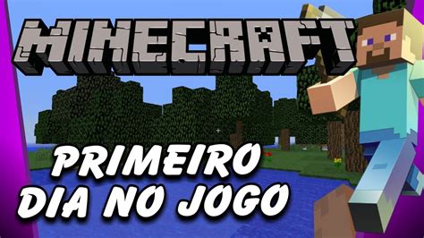 Minecraft Primeiro Dia No Jogo Jogo Em Português Youtube